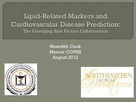 Meredith Cook Mercer COPHS August,2012. Total Cholesterol HDL Could CVD prediction be improved by also assessing additional lipid-related markers (replacing.