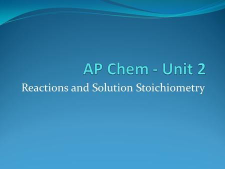 Reactions and Solution Stoichiometry
