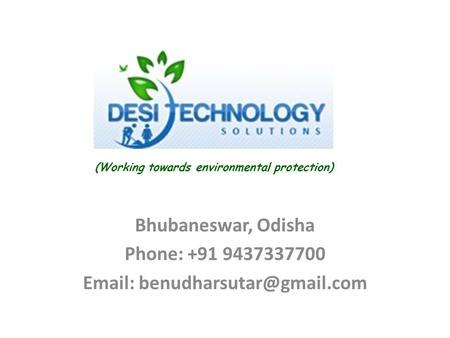 Bhubaneswar, Odisha Phone: +91 9437337700   (Working towards environmental protection)