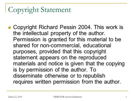 March 22, 2004 NERCOMP Annual Conference 1 Copyright Statement Copyright Richard Pessin 2004. This work is the intellectual property of the author. Permission.