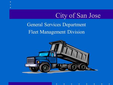 City of San Jose General Services Department Fleet Management Division.