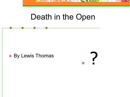 Death in the Open ? By Lewis Thomas.