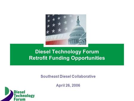 Diesel Technology Forum Retrofit Funding Opportunities Southeast Diesel Collaborative April 26, 2006.