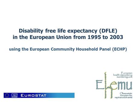Disability free life expectancy (DFLE) in the European Union from 1995 to 2003 using the European Community Household Panel (ECHP)