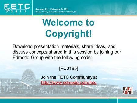 Welcome to Copyright! Download presentation materials, share ideas, and discuss concepts shared in this session by joining our Edmodo Group with the following.