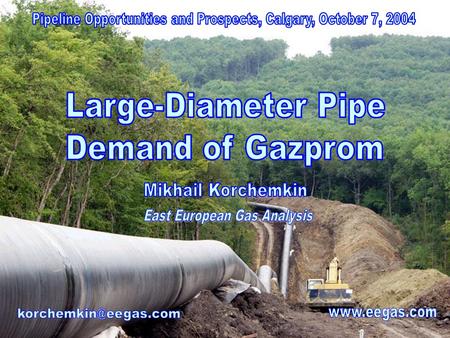 October 7, 2004www.eegas.com2 Gas Pipeline System of Gazprom The total length of Gazprom pipelines is about 154,000 km, including:The total length of.