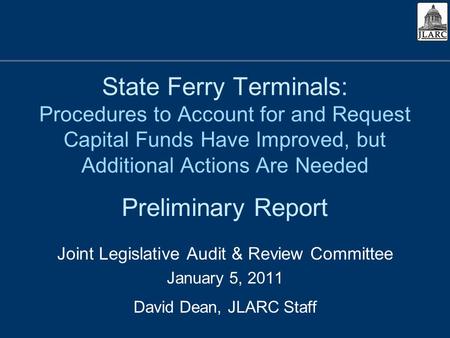 State Ferry Terminals: Procedures to Account for and Request Capital Funds Have Improved, but Additional Actions Are Needed Joint Legislative Audit & Review.