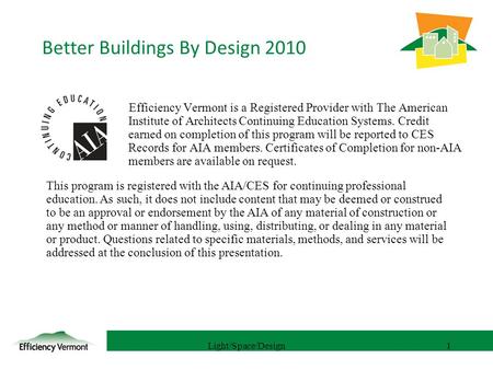 1 Efficiency Vermont is a Registered Provider with The American Institute of Architects Continuing Education Systems. Credit earned on completion of this.