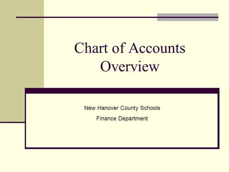 Chart of Accounts Overview New Hanover County Schools Finance Department.