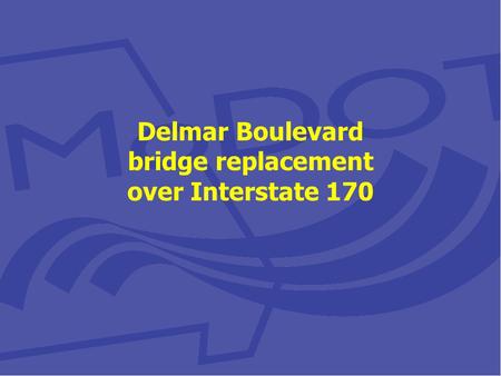Delmar Boulevard bridge replacement over Interstate 170.