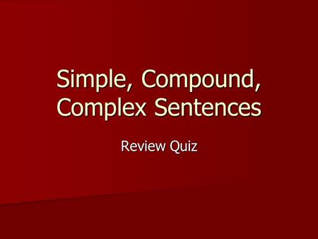 Simple, Compound, Complex Sentences