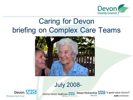 July 2008- Caring for Devon briefing on Complex Care Teams.