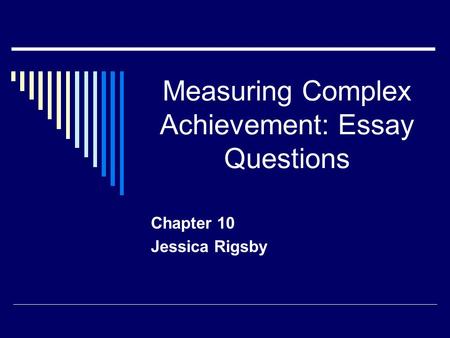Measuring Complex Achievement: Essay Questions