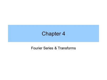 Fourier Series & Transforms