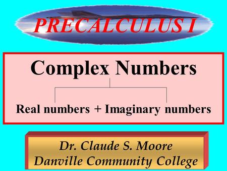 PRECALCULUS I Complex Numbers