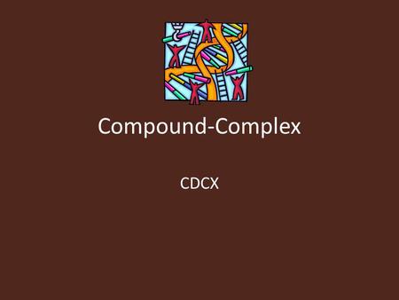 Compound-Complex CDCX.