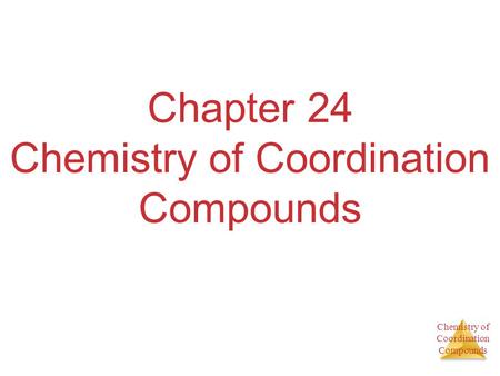 Chapter 24 Chemistry of Coordination Compounds