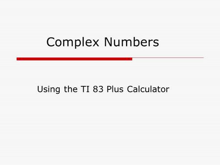 Using the TI 83 Plus Calculator
