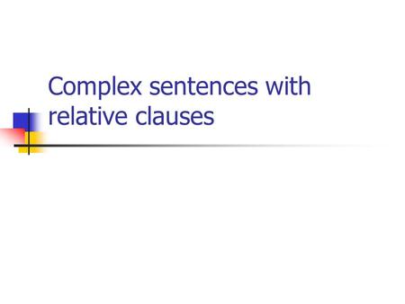 Complex sentences with relative clauses