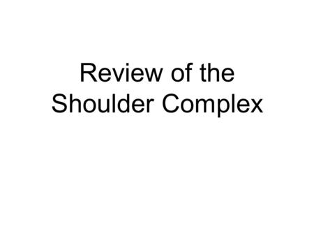 HESS 510 Chapter 4 The Shoulder Girdle PPT Series 4A - ppt download