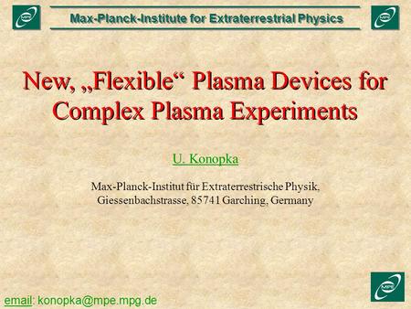 New, „Flexible“ Plasma Devices for Complex Plasma Experiments