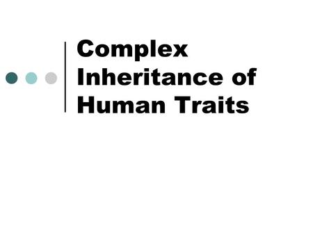 Complex Inheritance of Human Traits