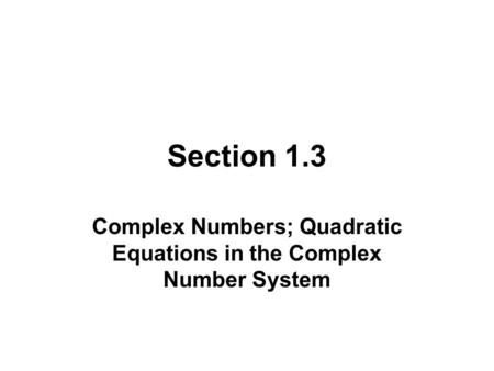 Complex Numbers; Quadratic Equations in the Complex Number System