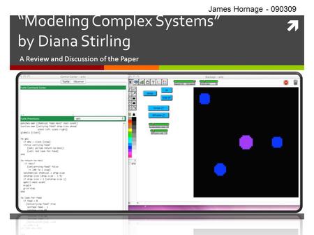 Modeling Complex Systems by Diana Stirling A Review and Discussion of the Paper James Hornage - 090309.