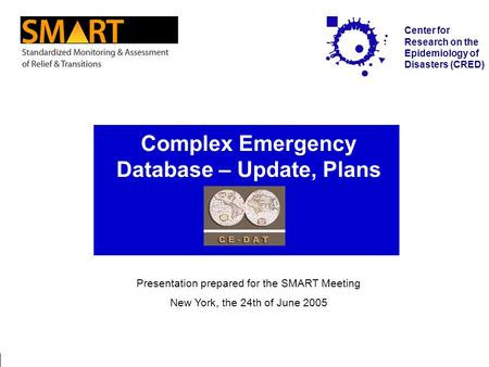New York / 24.06.2005 Complex Emergency Database Page 1 Center for Research on the Epidemiology of Disasters (CRED) Complex Emergency Database – Update,