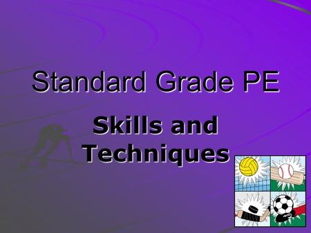 Standard Grade PE Skills and Techniques.