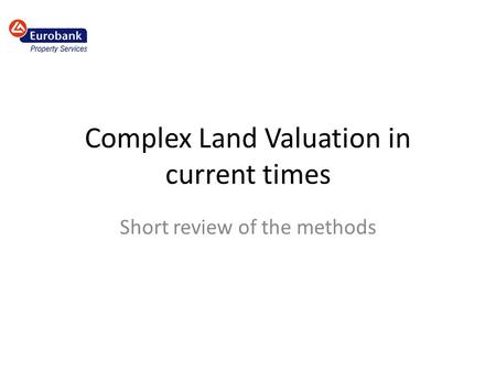 Complex Land Valuation in current times Short review of the methods.