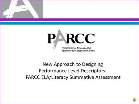 New Approach to Designing Performance Level Descriptors: PARCC ELA/Literacy Summative Assessment.