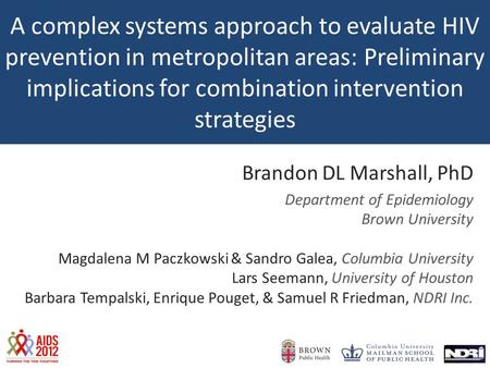 A complex systems approach to evaluate HIV prevention in metropolitan areas: Preliminary implications for combination intervention strategies Brandon DL.