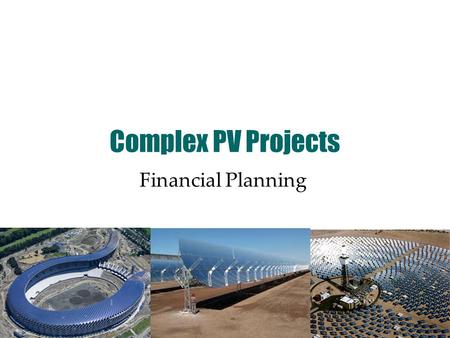 Complex PV Projects Financial Planning. Overview Impact of FITs Development, capital & operational costs Bulk discounts Income Returns Roof options Scenario.