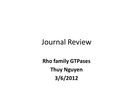 Rho family GTPases Thuy Nguyen 3/6/2012