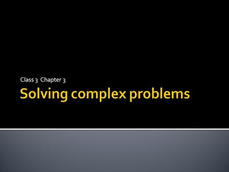 Solving complex problems