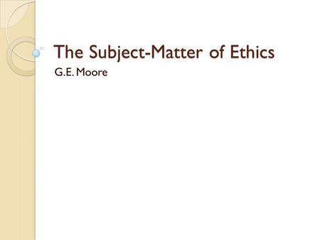 The Subject-Matter of Ethics