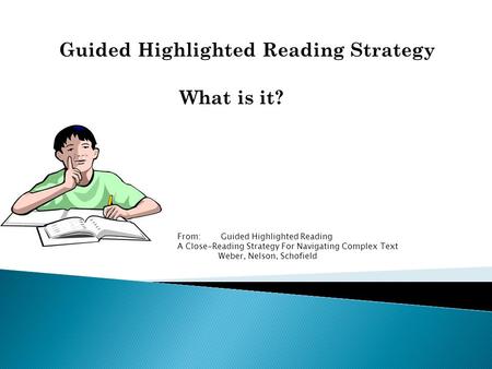 Guided Highlighted Reading Strategy What is it?