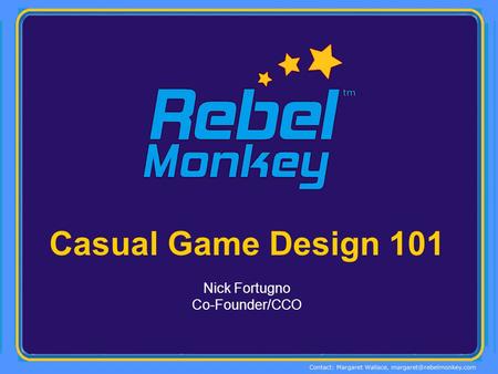 Casual Game Design 101 Nick Fortugno Co-Founder/CCO.