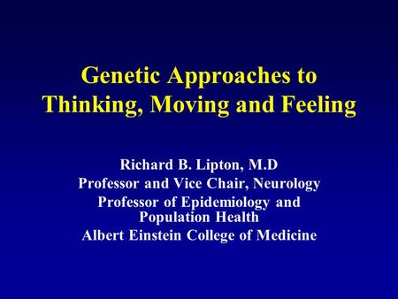 Genetic Approaches to Thinking, Moving and Feeling