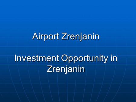 Airport Zrenjanin Investment Opportunity in Zrenjanin.