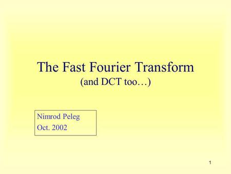 The Fast Fourier Transform (and DCT too…)