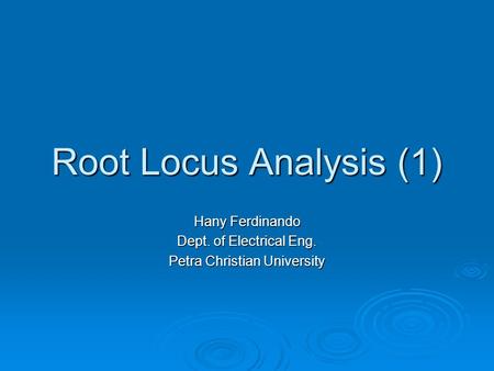 Root Locus Analysis (1) Hany Ferdinando Dept. of Electrical Eng. Petra Christian University.
