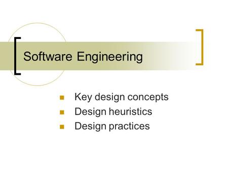 Software Engineering Key design concepts Design heuristics Design practices.