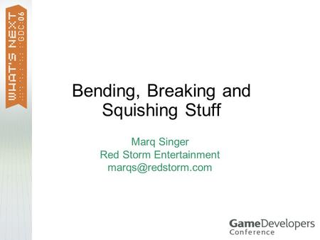 Bending, Breaking and Squishing Stuff Marq Singer Red Storm Entertainment