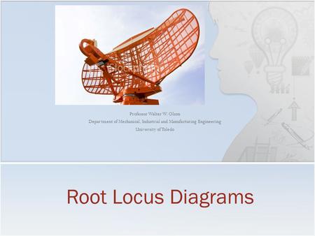 Root Locus Diagrams Professor Walter W. Olson