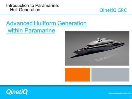 © Copyright QinetiQ Limited 2009 1 Introduction to Paramarine: Hull Generation Advanced Hullform Generation within Paramarine.