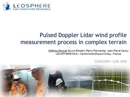 23/06/2009 – CLRC 2009 Pulsed Doppler Lidar wind profile measurement process in complex terrain Matthieu Boquet, Bruno Ribstein, Rémy Parmentier, Jean-Pierre.