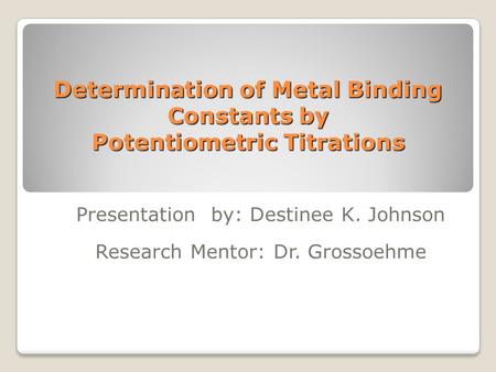 Determination of Metal Binding Constants by Potentiometric Titrations