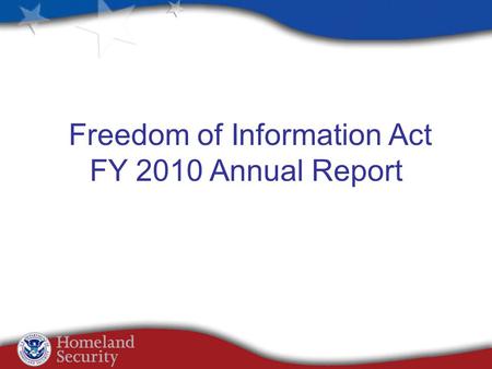Freedom of Information Act FY 2010 Annual Report.
